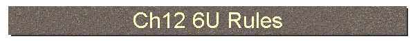 Ch12 6U Rules