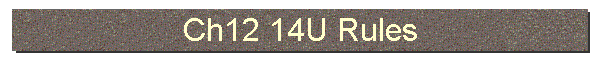 Ch12 14U Rules